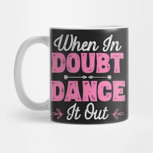 When In Doubt Dance It Out - Dancer product Mug